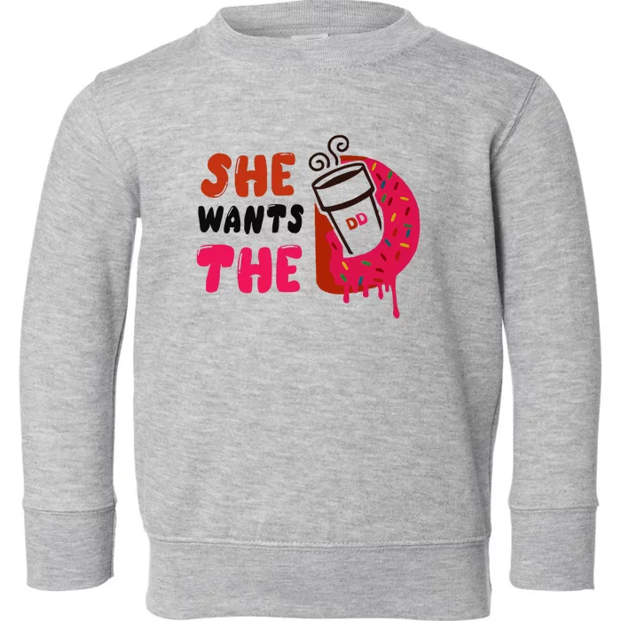 She Wants The Dd Toddler Sweatshirt