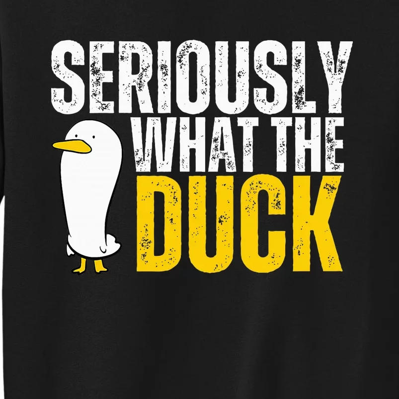 Seriously What The Duck Lover Sweatshirt