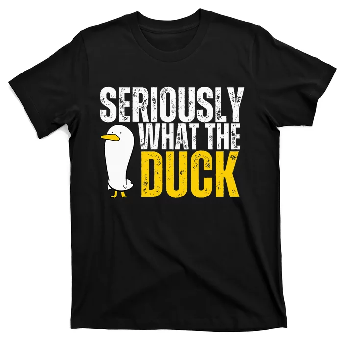 Seriously What The Duck Lover T-Shirt