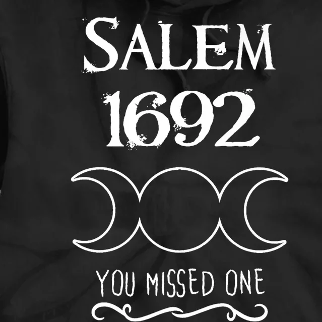 Salem Witch Trials 1692 You Missed One Funny Gift For Witchs Tie Dye Hoodie