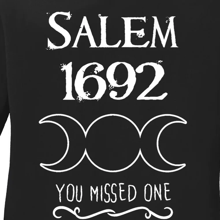 Salem Witch Trials 1692 You Missed One Funny Gift For Witchs Ladies Long Sleeve Shirt