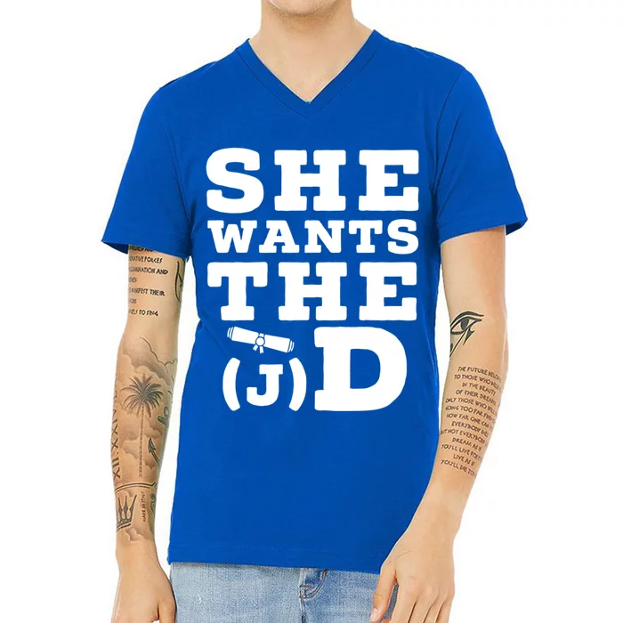 She Wants The D Doctor Of Jurisprudence Degree Graduate Gift V-Neck T-Shirt