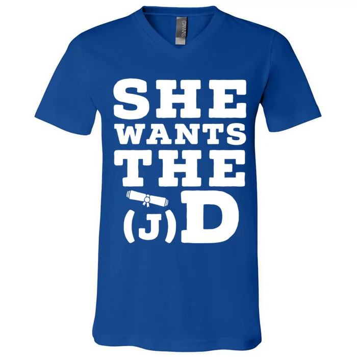 She Wants The D Doctor Of Jurisprudence Degree Graduate Gift V-Neck T-Shirt