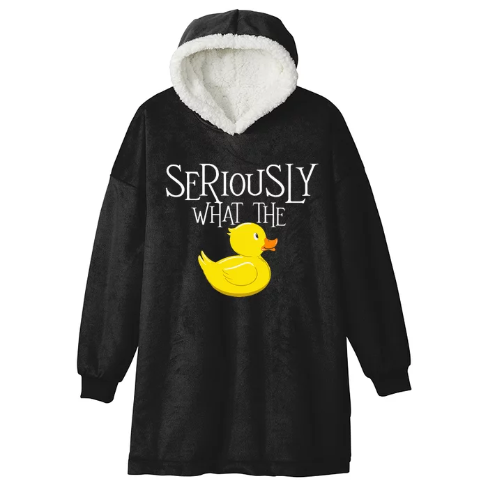 Seriously What The Duck  Duck Lover Pun Hooded Wearable Blanket