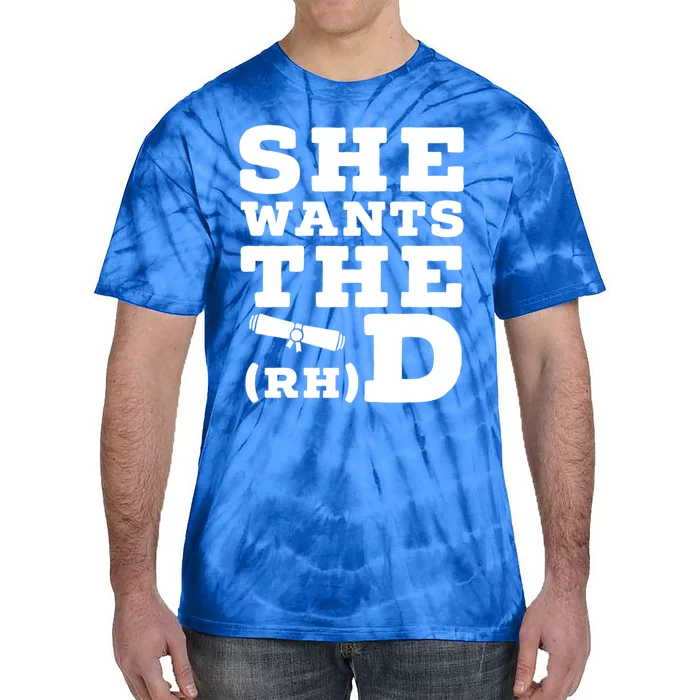 She Wants The D Doctor Of Rehabilitation Degree Graduate Meaningful Gift Tie-Dye T-Shirt