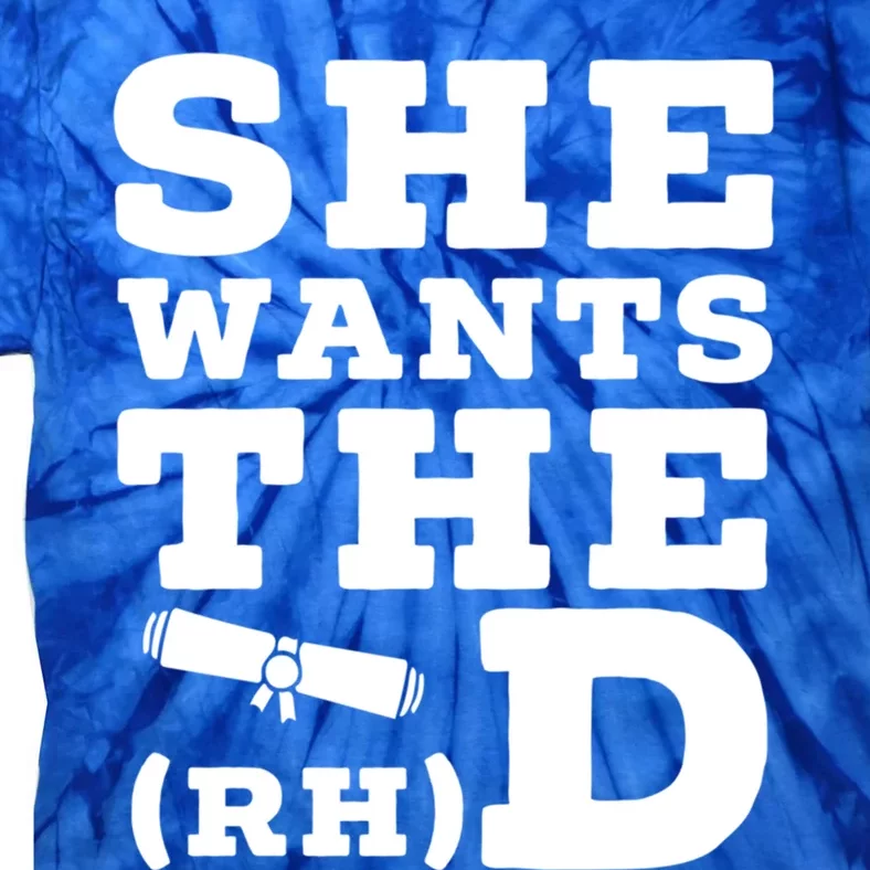 She Wants The D Doctor Of Rehabilitation Degree Graduate Meaningful Gift Tie-Dye T-Shirt