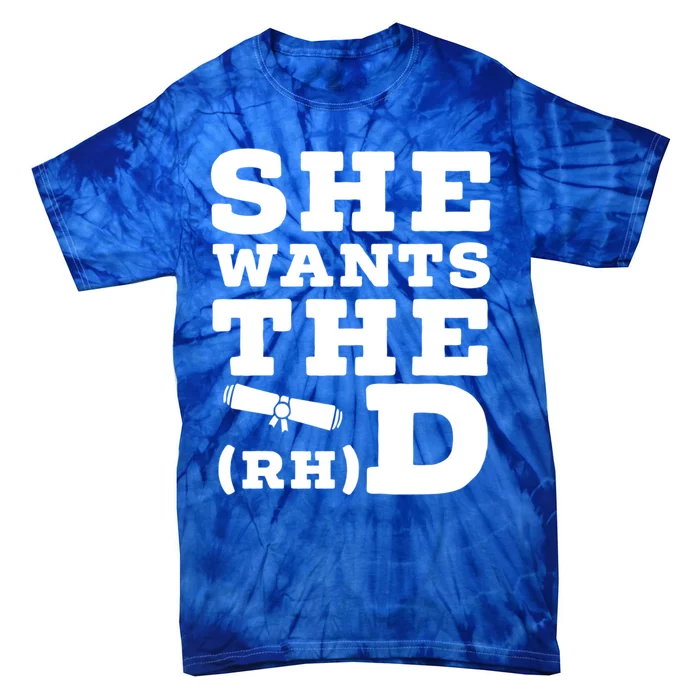 She Wants The D Doctor Of Rehabilitation Degree Graduate Meaningful Gift Tie-Dye T-Shirt