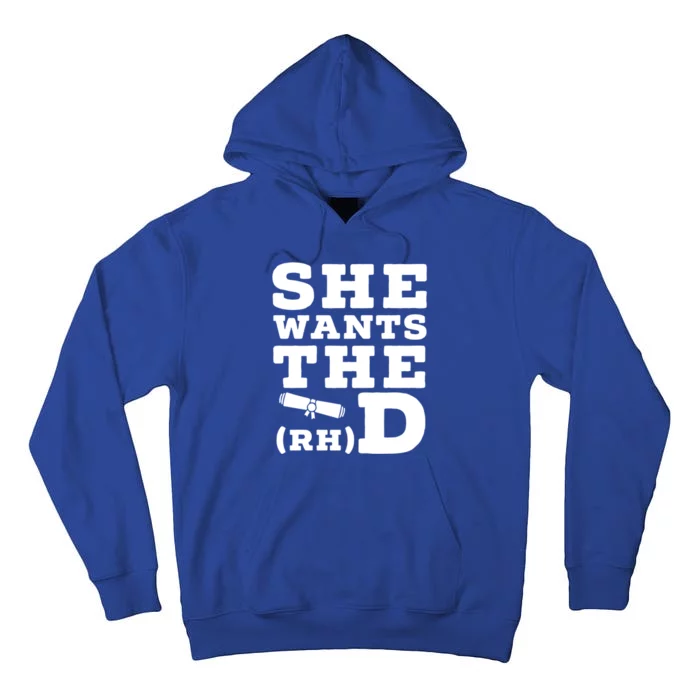 She Wants The D Doctor Of Rehabilitation Degree Graduate Meaningful Gift Tall Hoodie