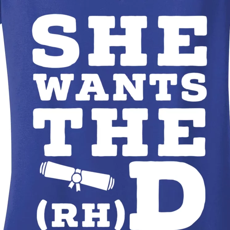 She Wants The D Doctor Of Rehabilitation Degree Graduate Meaningful Gift Women's V-Neck T-Shirt