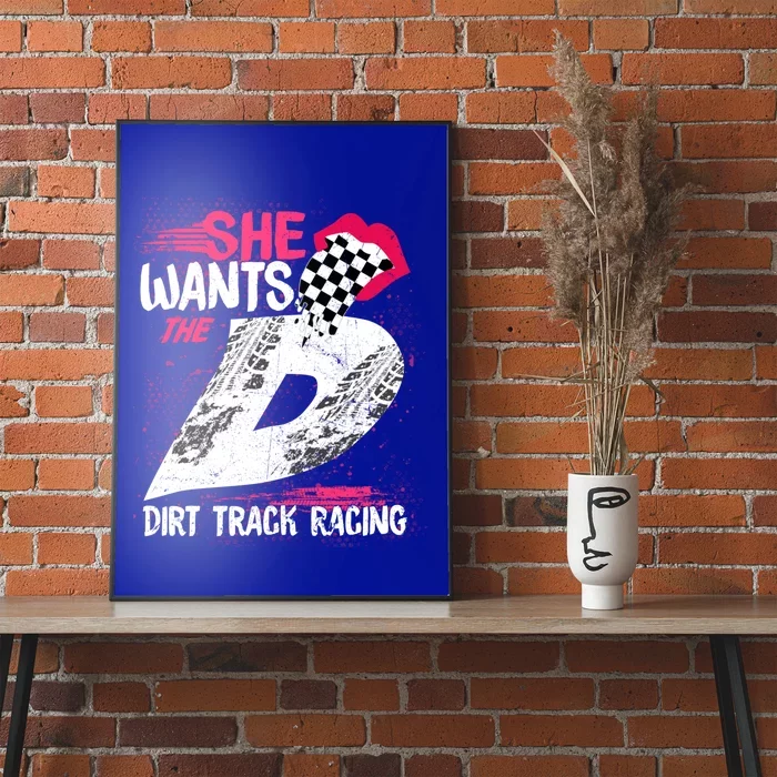 She Wants The D Dirt Track Racing Auto Racing Motocross Gift Poster