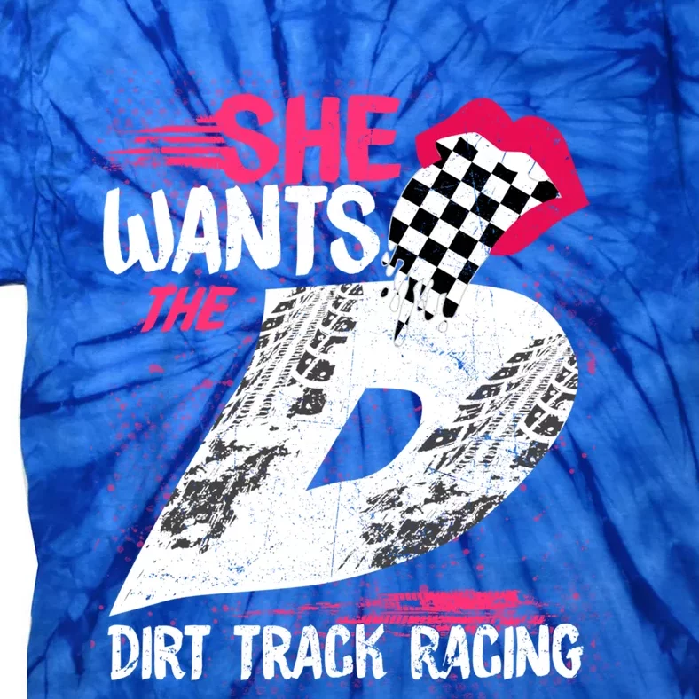 She Wants The D Dirt Track Racing Auto Racing Motocross Gift Tie-Dye T-Shirt