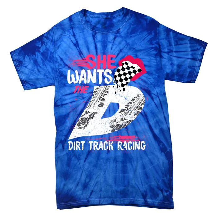 She Wants The D Dirt Track Racing Auto Racing Motocross Gift Tie-Dye T-Shirt