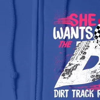 She Wants The D Dirt Track Racing Auto Racing Motocross Gift Full Zip Hoodie