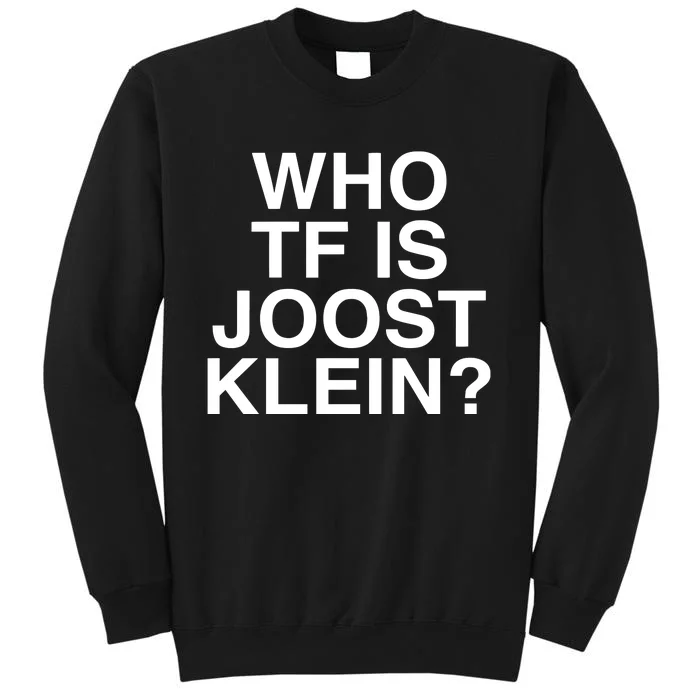 Semtipovedal Who Tf Is Joost Klein Teet Klein Tall Sweatshirt