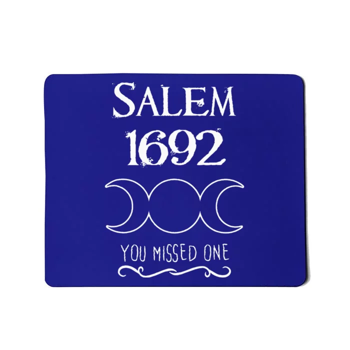 Salem Witch Trials 1692 You Missed One Funny Gift For Witchs Mousepad