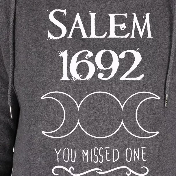 Salem Witch Trials 1692 You Missed One Funny Gift For Witchs Womens Funnel Neck Pullover Hood