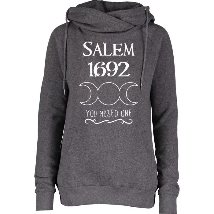 Salem Witch Trials 1692 You Missed One Funny Gift For Witchs Womens Funnel Neck Pullover Hood