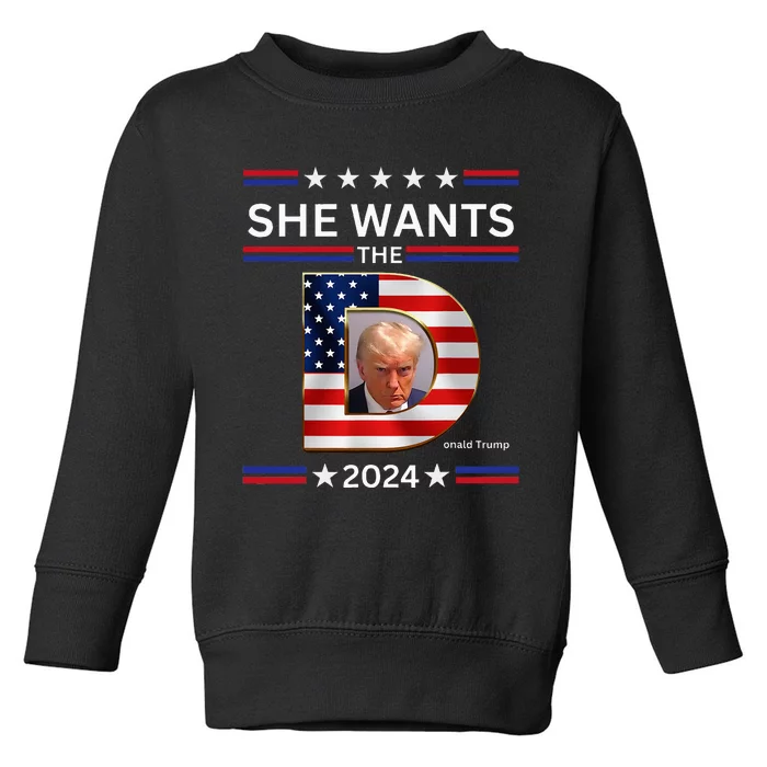 She Wants The D Donald Trump 2024 Funny Trump 2024 Toddler Sweatshirt