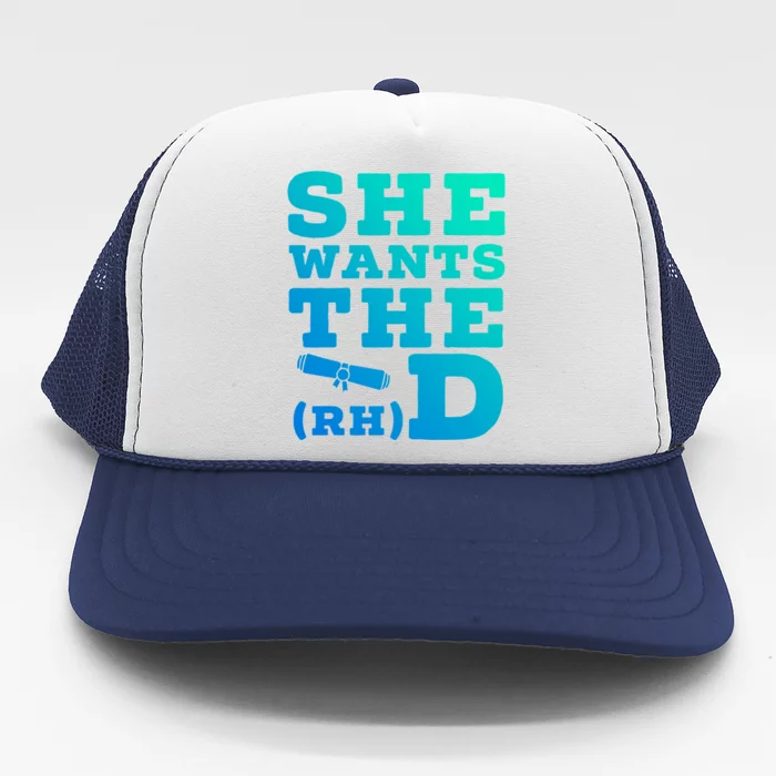 She Wants The D Doctor Of Rehabilitation Degree Graduate Gift Trucker Hat