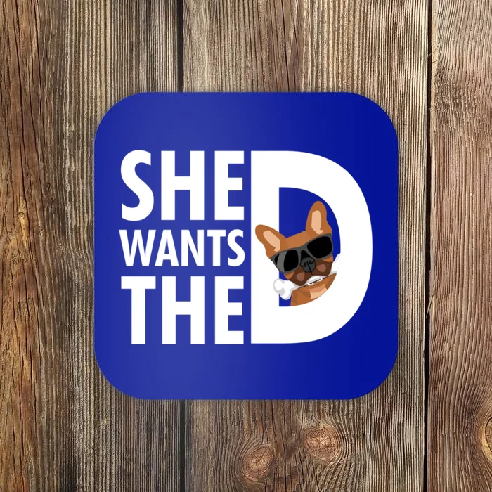 She Wants The D Dog Pug For Funny Joke Fans Meaningful Gift Coaster