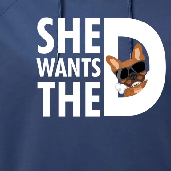 She Wants The D Dog Pug For Funny Joke Fans Meaningful Gift Performance Fleece Hoodie