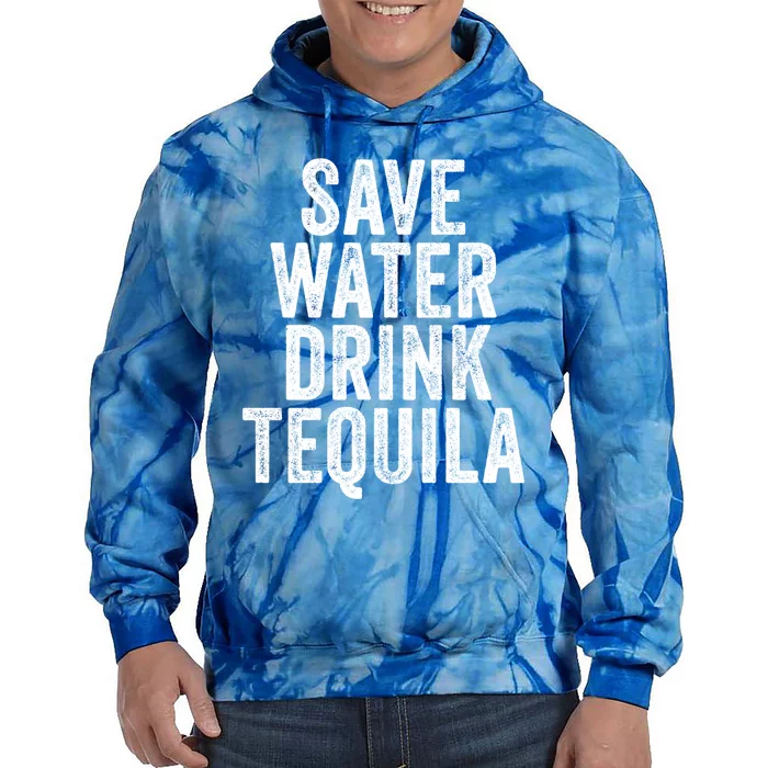 Save Water Tequila Funny Ing Alcohol Vintage Gift Tie Dye Hoodie