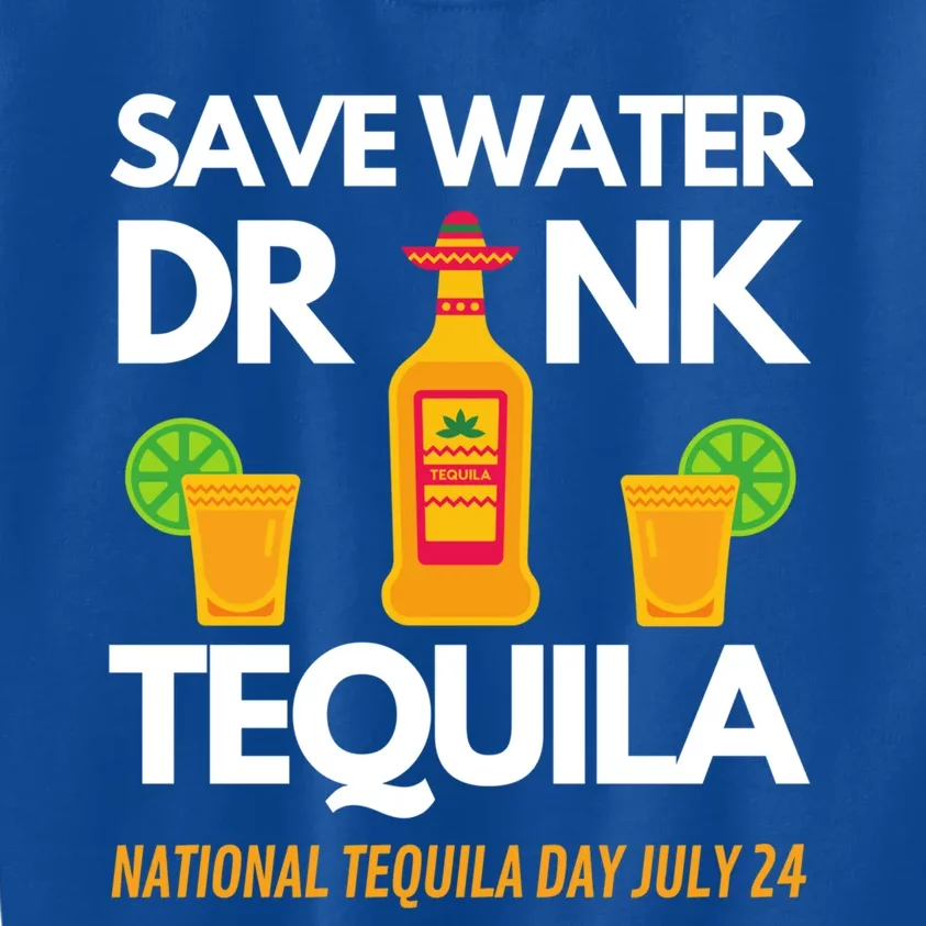 Save Water Tequila National Tequila Day Gift Kids Sweatshirt