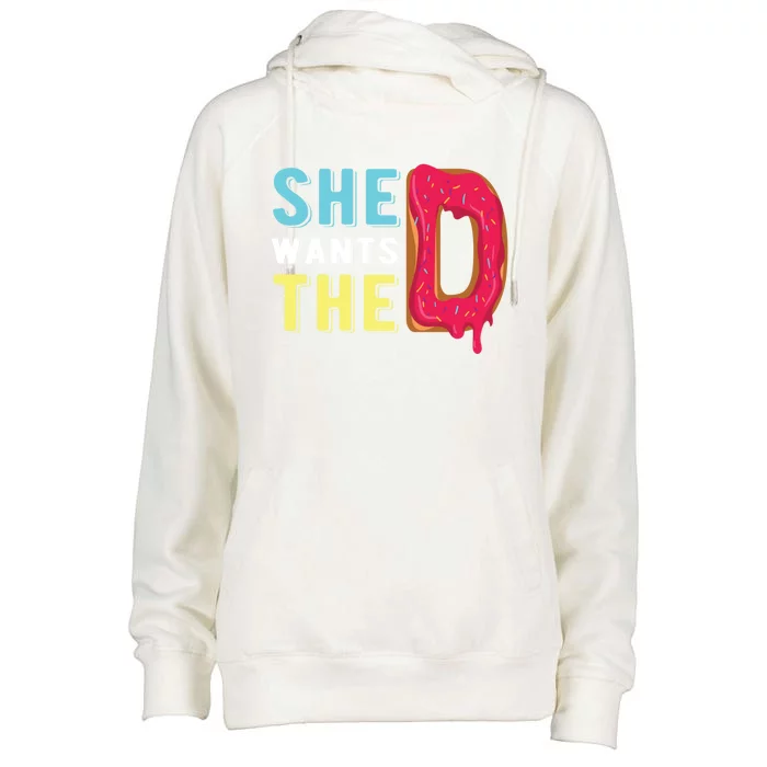 She Wants The D Donut Design For Pastries Lover Gift Womens Funnel Neck Pullover Hood