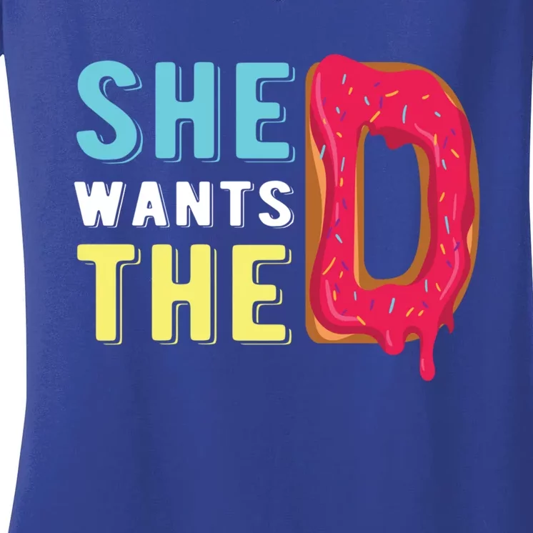 She Wants The D Donut Design For Pastries Lover Gift Women's V-Neck T-Shirt