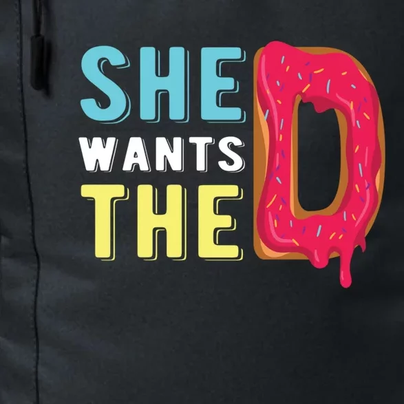 She Wants The D Donut Design For Pastries Lover Gift Daily Commute Backpack