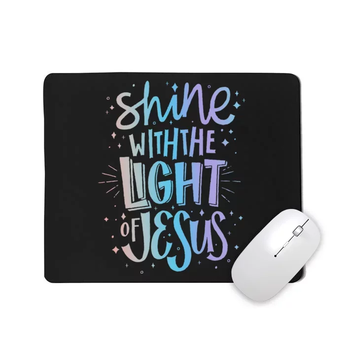 Shine With The Light Of Jesus Proud Christian Faith Quote Mousepad