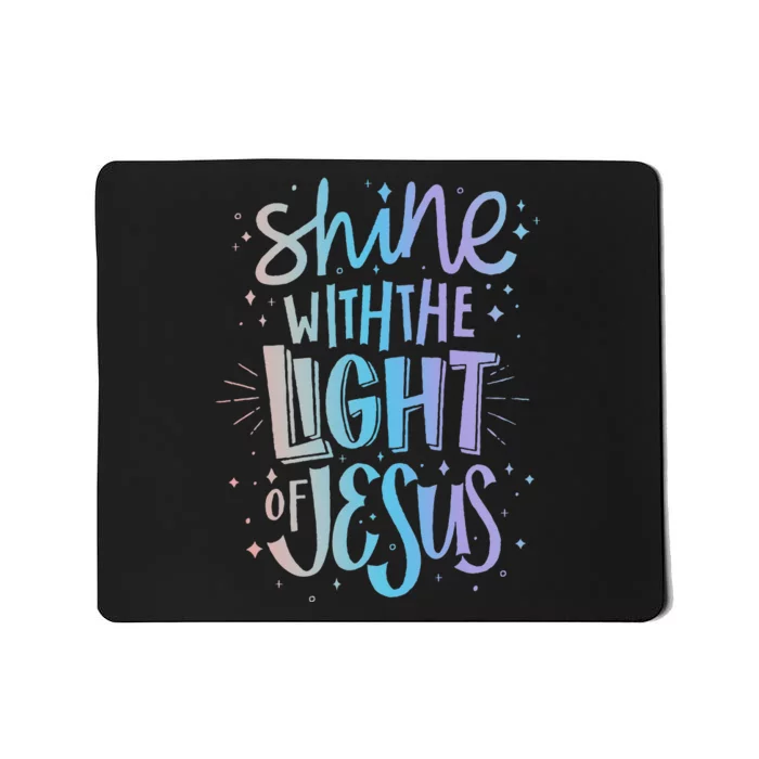 Shine With The Light Of Jesus Proud Christian Faith Quote Mousepad