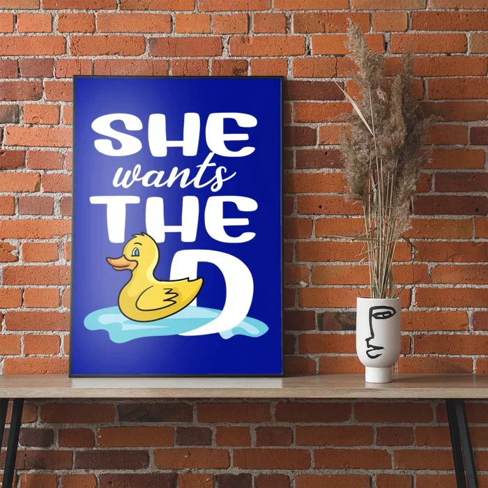 She Wants The D Duck Design For Duck Owners Funny Gift Poster