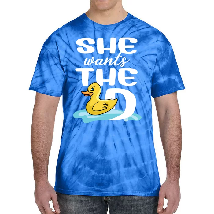 She Wants The D Duck Design For Duck Owners Funny Gift Tie-Dye T-Shirt