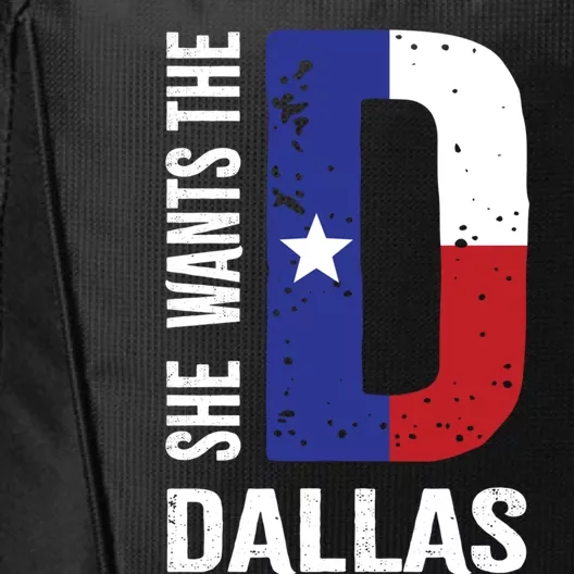 She Wants The D For Dallas Proud Texas Flag Gift City Backpack