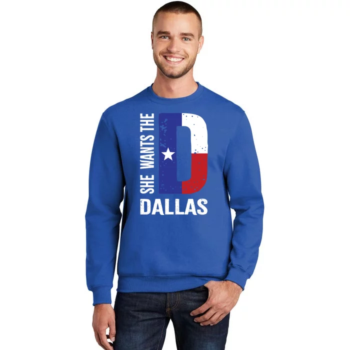 She Wants The D For Dallas Proud Texas Flag Gift Sweatshirt