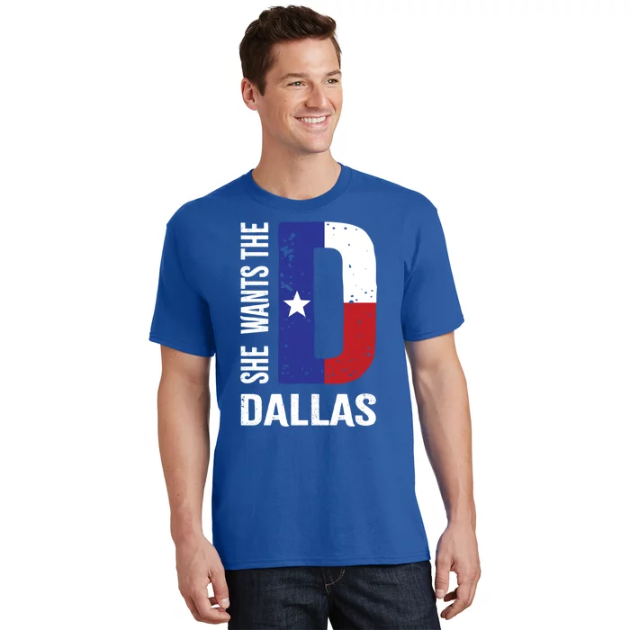 She Wants The D For Dallas Proud Texas Flag Gift T-Shirt