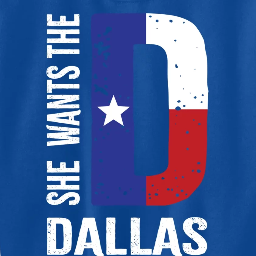 She Wants The D For Dallas Proud Texas Flag Gift Kids Sweatshirt