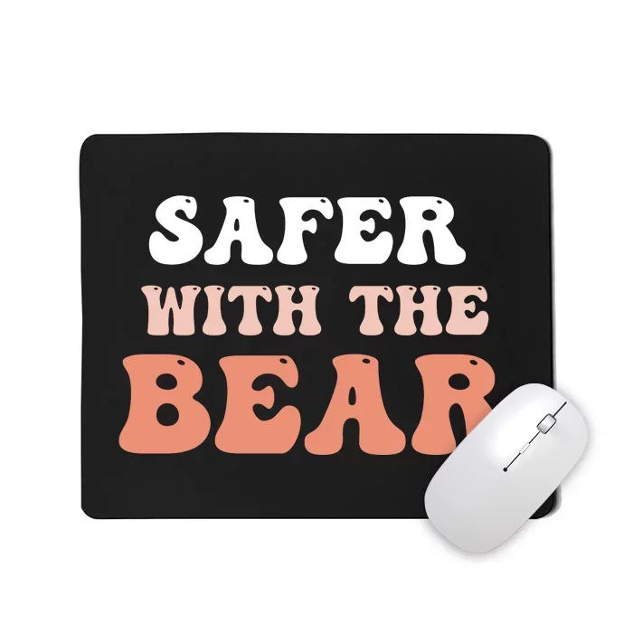 Safer With The Bear Mousepad