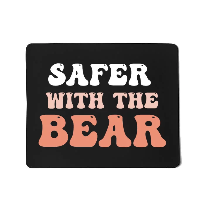 Safer With The Bear Mousepad