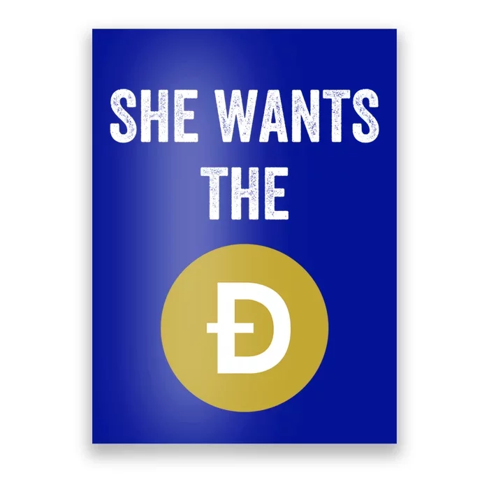 She Wants The D Funny Dogecoin Meme Doge Hodl To The Moon Cool Gift Poster