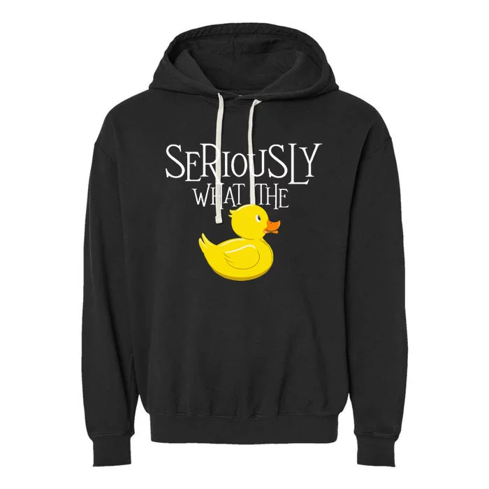 Seriously What The Duck Duck Lover Pun Garment-Dyed Fleece Hoodie