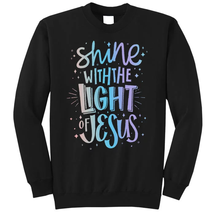 Shine with the Light of Jesus  Proud Christian Faith Quote Sweatshirt