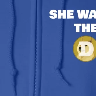 She Wants The D Funny Dogecoin To The Moon Meme Crypto Gift Full Zip Hoodie