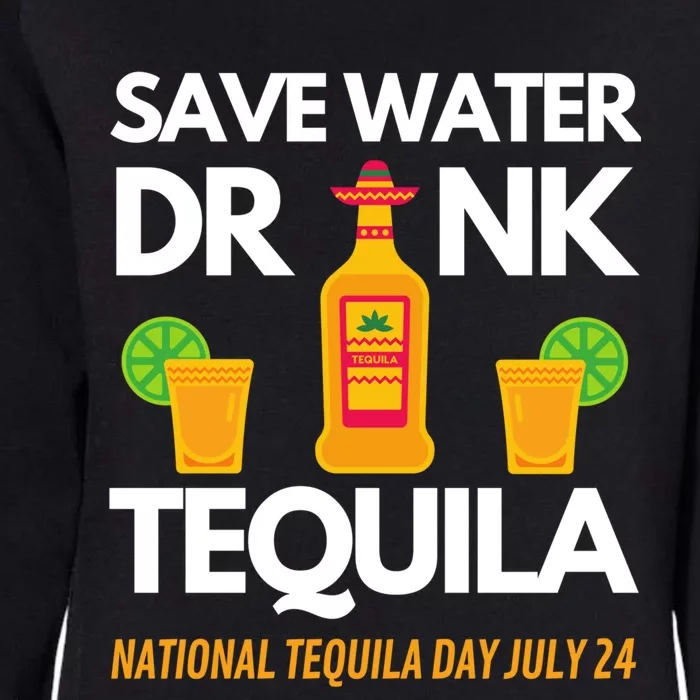 Save Water Tequila National Tequila Day Gift Womens California Wash Sweatshirt