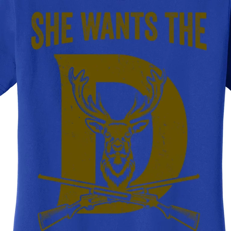 She Wants The D Hunting Deer Great Gift Women's T-Shirt