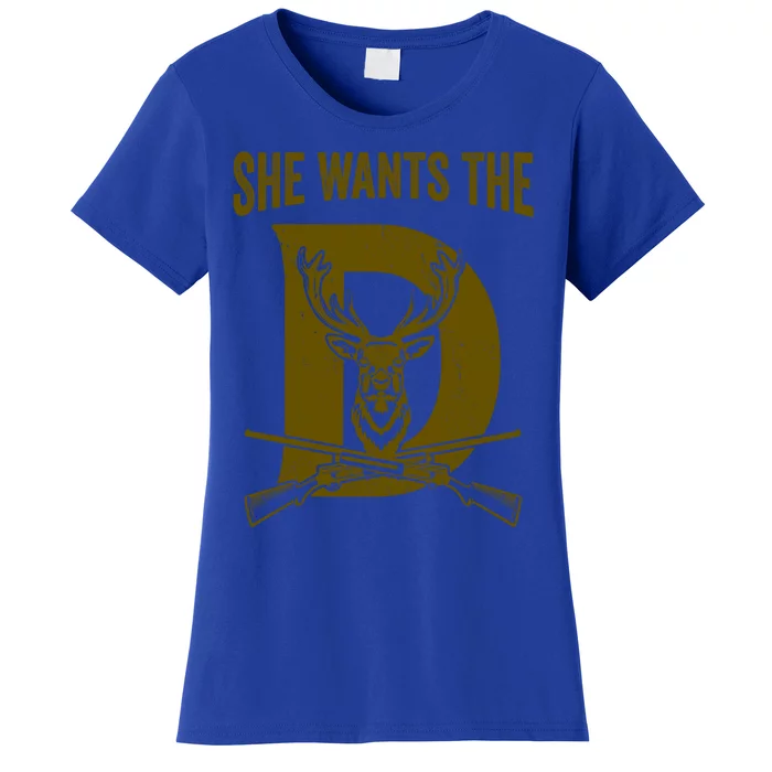 She Wants The D Hunting Deer Great Gift Women's T-Shirt