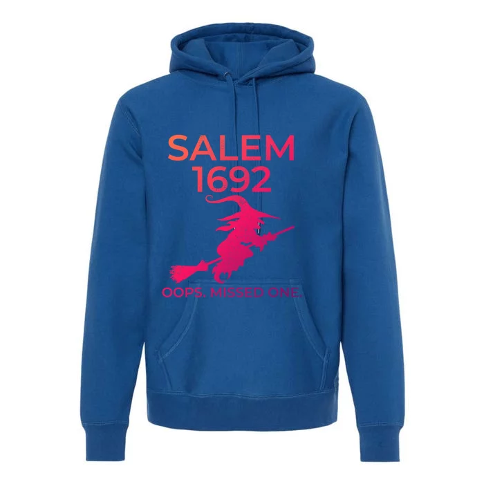 Salem Witch Trials 1692 Oops You Missed One Halloween Gift Premium Hoodie