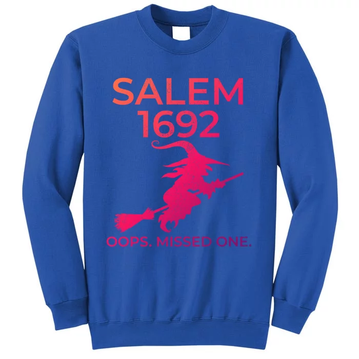 Salem Witch Trials 1692 Oops You Missed One Halloween Gift Tall Sweatshirt