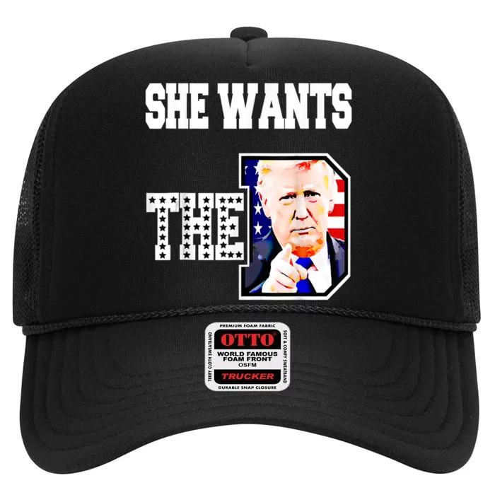 She Wants The D Donald Trump 2024 High Crown Mesh Trucker Hat